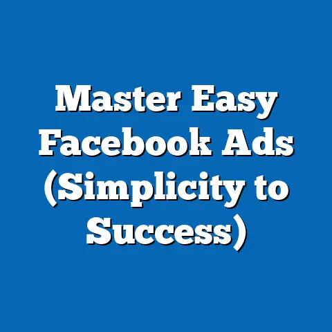 Master Easy Facebook Ads  (Simplicity to Success)