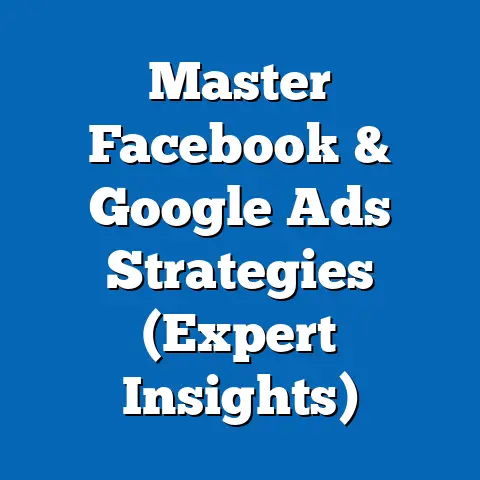 Master Facebook & Google Ads Strategies  (Expert Insights)