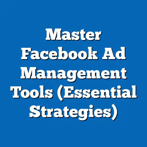 Master Facebook Ad Management Tools  (Essential Strategies)