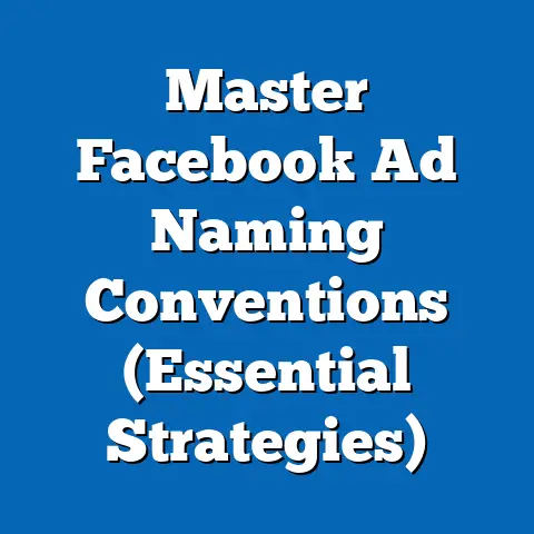 Master Facebook Ad Naming Conventions  (Essential Strategies)