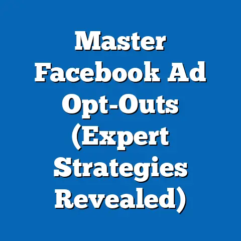 Master Facebook Ad Opt-Outs  (Expert Strategies Revealed)