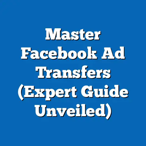 Master Facebook Ad Transfers  (Expert Guide Unveiled)