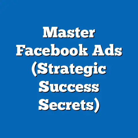Master Facebook Ads  (Strategic Success Secrets)