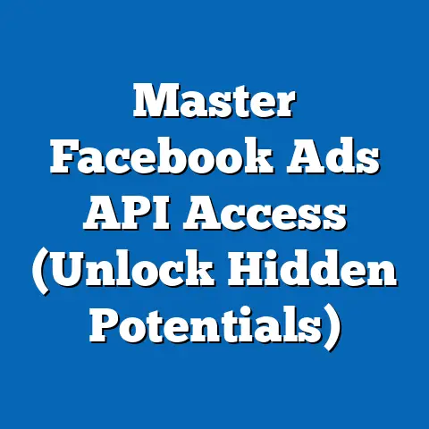 Master Facebook Ads API Access  (Unlock Hidden Potentials)