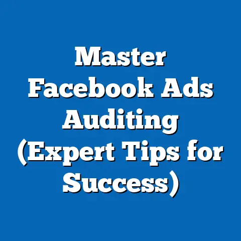Master Facebook Ads Auditing  (Expert Tips for Success)