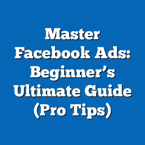 Master Facebook Ads: Beginner’s Ultimate Guide  (Pro Tips)