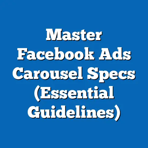 Master Facebook Ads Carousel Specs  (Essential Guidelines)