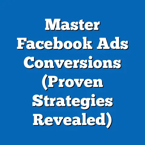 Master Facebook Ads Conversions  (Proven Strategies Revealed)
