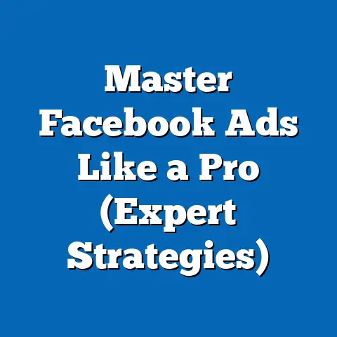 Master Facebook Ads Like a Pro  (Expert Strategies)