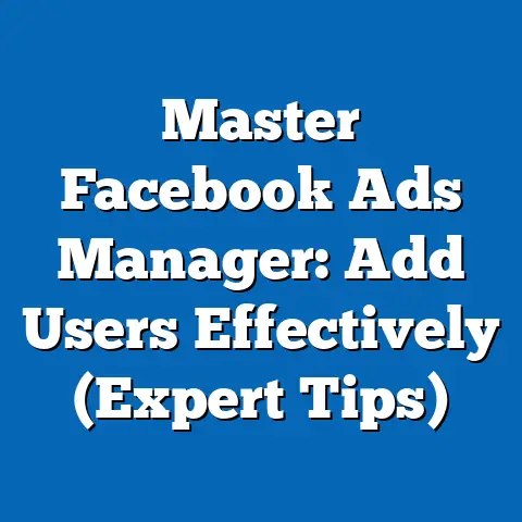 Master Facebook Ads Manager: Add Users Effectively  (Expert Tips)