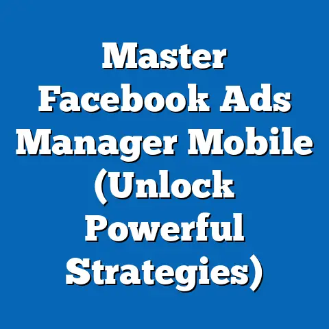 Master Facebook Ads Manager Mobile  (Unlock Powerful Strategies)