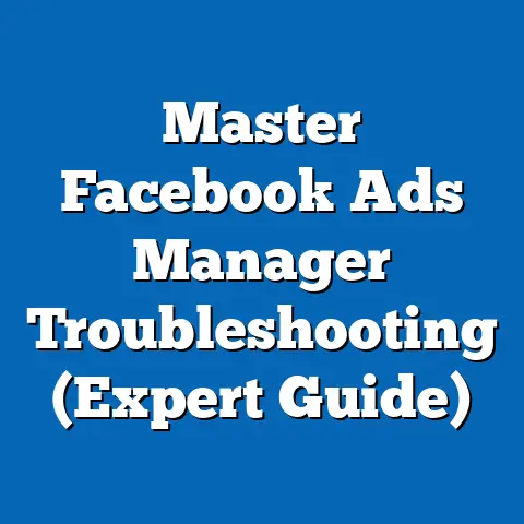Master Facebook Ads Manager Troubleshooting  (Expert Guide)
