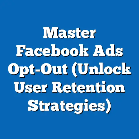 Master Facebook Ads Opt-Out  (Unlock User Retention Strategies)