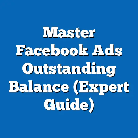 Master Facebook Ads Outstanding Balance  (Expert Guide)