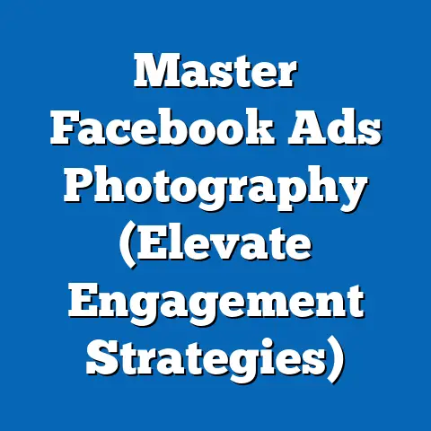 Master Facebook Ads Photography  (Elevate Engagement Strategies)