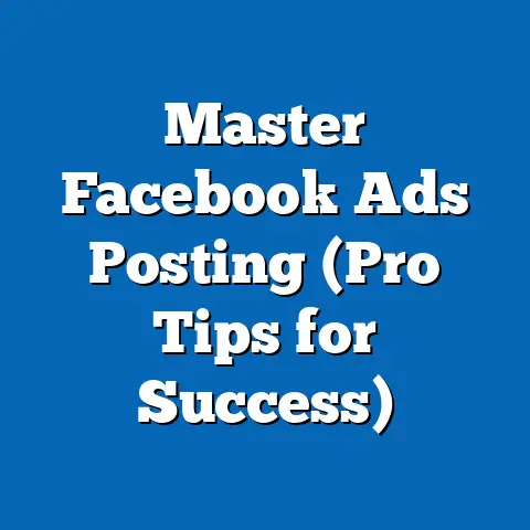 Master Facebook Ads Posting  (Pro Tips for Success)