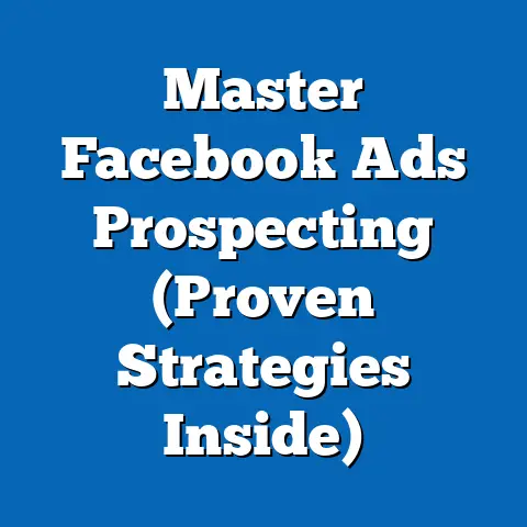 Master Facebook Ads Prospecting  (Proven Strategies Inside)