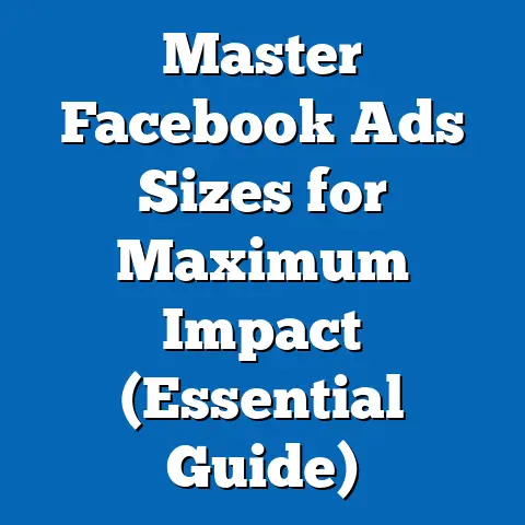 Master Facebook Ads Sizes for Maximum Impact  (Essential Guide)