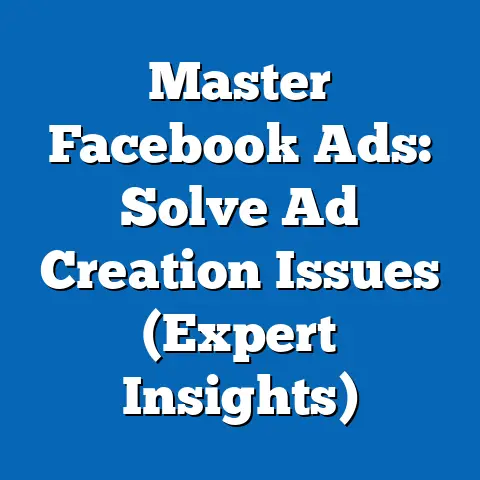 Master Facebook Ads: Solve Ad Creation Issues  (Expert Insights)