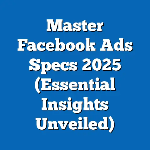 Master Facebook Ads Specs 2025  (Essential Insights Unveiled)