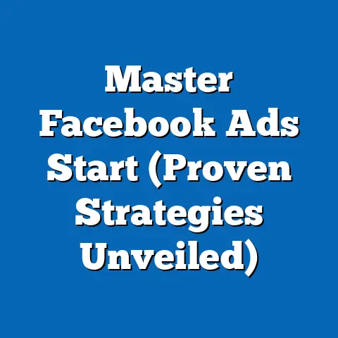 Master Facebook Ads Start  (Proven Strategies Unveiled)