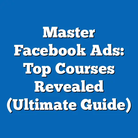 Master Facebook Ads: Top Courses Revealed  (Ultimate Guide)