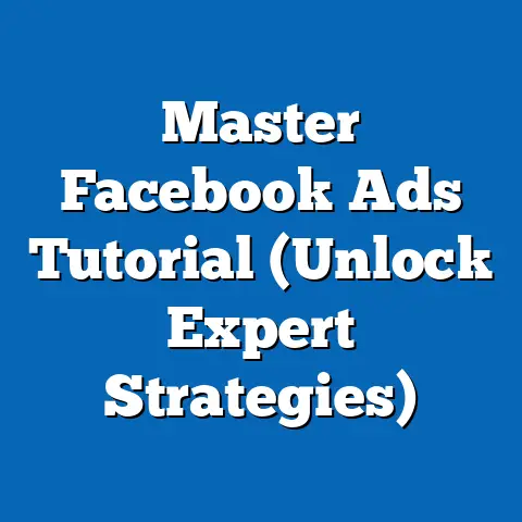 Master Facebook Ads Tutorial  (Unlock Expert Strategies)