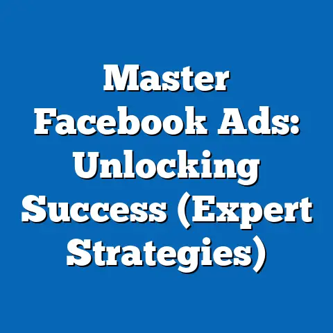Master Facebook Ads: Unlocking Success  (Expert Strategies)
