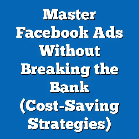 Master Facebook Ads Without Breaking the Bank  (Cost-Saving Strategies)