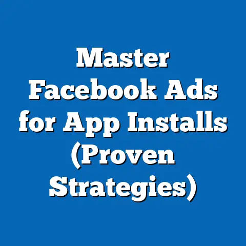 Master Facebook Ads for App Installs  (Proven Strategies)