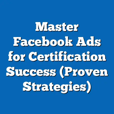 Master Facebook Ads for Certification Success  (Proven Strategies)