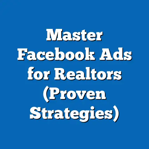Master Facebook Ads for Realtors  (Proven Strategies)