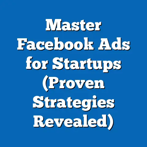 Master Facebook Ads for Startups  (Proven Strategies Revealed)