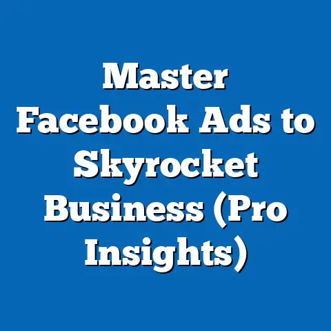 Master Facebook Ads to Skyrocket Business  (Pro Insights)