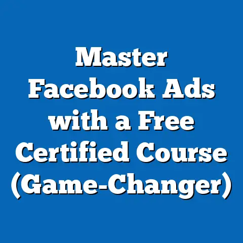 Master Facebook Ads with a Free Certified Course  (Game-Changer)