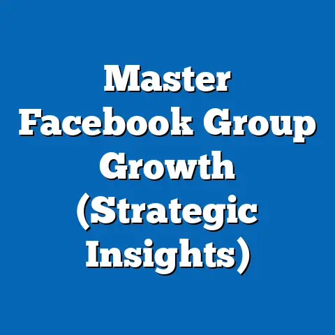Master Facebook Group Growth  (Strategic Insights)
