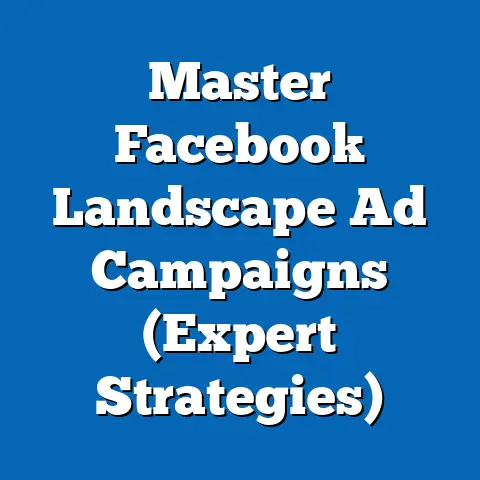 Master Facebook Landscape Ad Campaigns  (Expert Strategies)