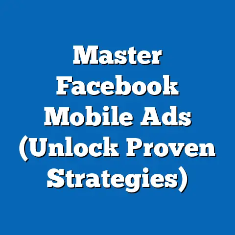 Master Facebook Mobile Ads  (Unlock Proven Strategies)
