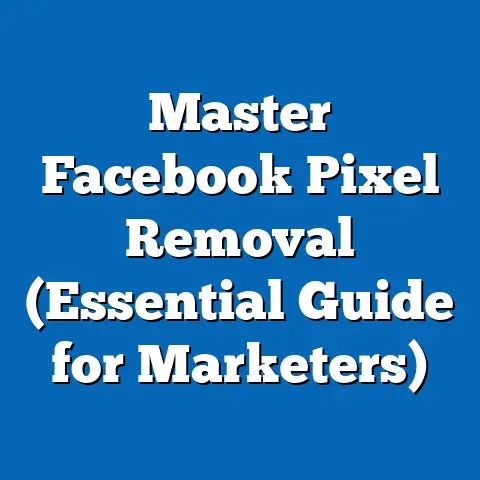 Master Facebook Pixel Removal  (Essential Guide for Marketers)