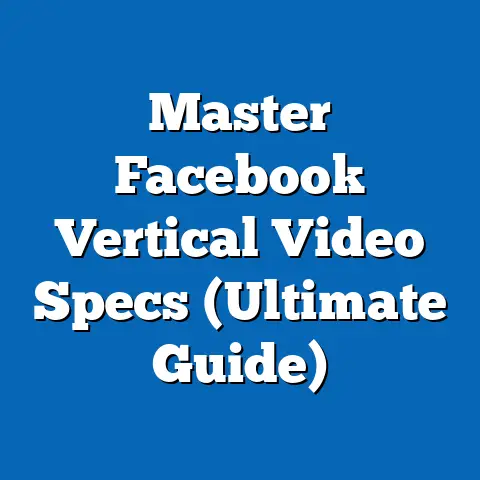 Master Facebook Vertical Video Specs  (Ultimate Guide)