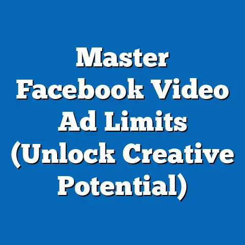 Master Facebook Video Ad Limits  (Unlock Creative Potential)
