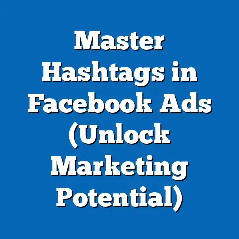 Master Hashtags in Facebook Ads  (Unlock Marketing Potential)