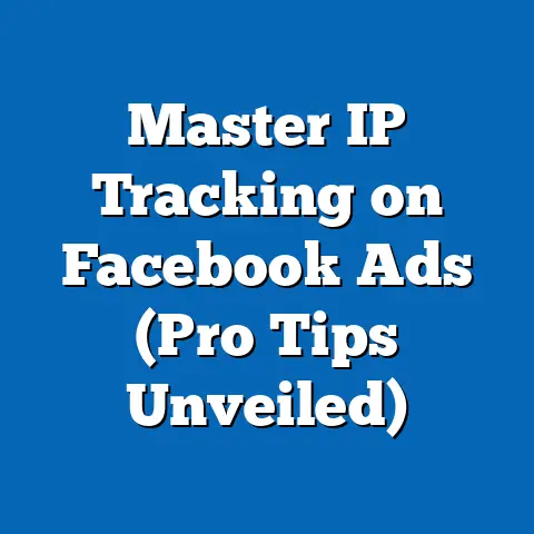 Master IP Tracking on Facebook Ads  (Pro Tips Unveiled)