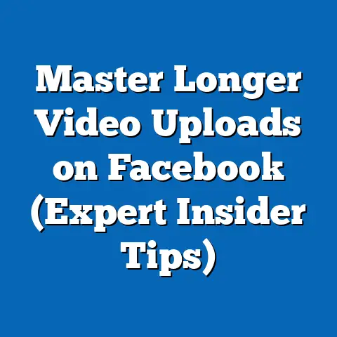 Master Longer Video Uploads on Facebook  (Expert Insider Tips)