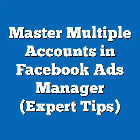 Master Multiple Accounts in Facebook Ads Manager  (Expert Tips)