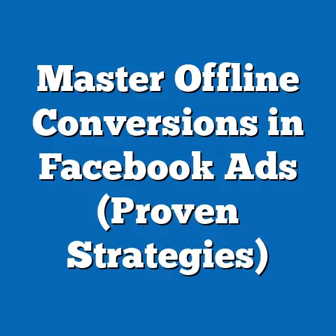 Master Offline Conversions in Facebook Ads  (Proven Strategies)