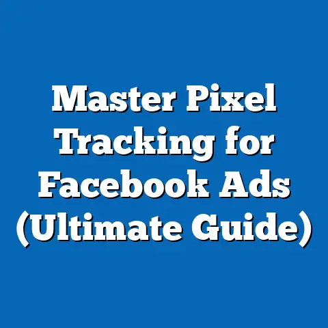 Master Pixel Tracking for Facebook Ads  (Ultimate Guide)