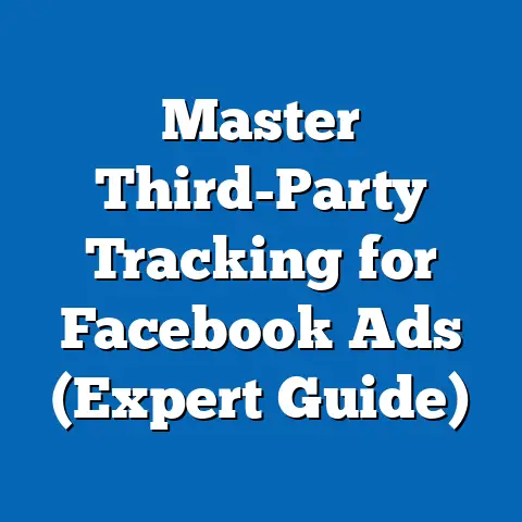 Master Third-Party Tracking for Facebook Ads  (Expert Guide)