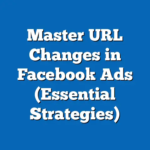 Master URL Changes in Facebook Ads  (Essential Strategies)