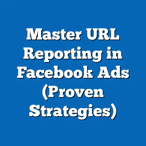 Master URL Reporting in Facebook Ads  (Proven Strategies)